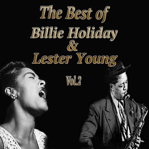 Lester Young & Billie Holiday and her Orchestra - The Best of Billie Holiday & Lester Young, Vol. 2 (2016)