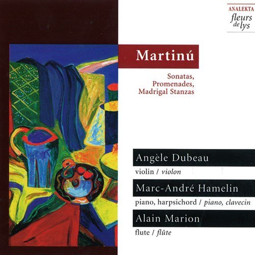 Angele Dubeau, Marc-Andre Hamelin, Alain Marion - Martinu: Sonatas, Promenades, Madrigal Stanzas (2004)