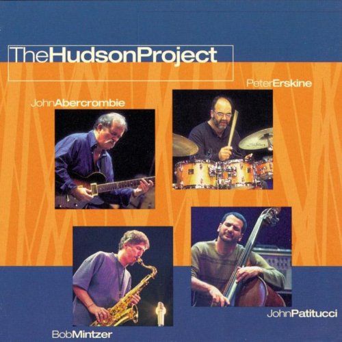 John Abercrombie, Peter Erskine, Bob Mintzer & John Patitucci - The Hudson Project (2000) CD Rip