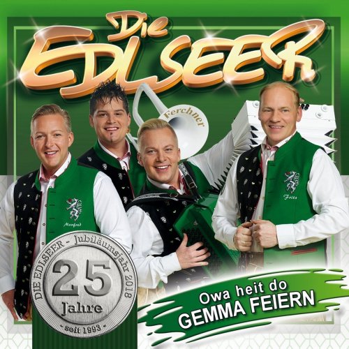 Die Edlseer - Owa heit do gemma feiern! - 25 Jahre (2018)