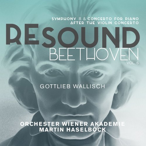 Orchester Wiener Akademie, Martin Haselböck, Gottlieb Wallisch - Beethoven: Symphony No. 8 & Concerto for Piano after the Violin Concerto (Resound Collection, Vol. 6) (2018) [Hi-Res]