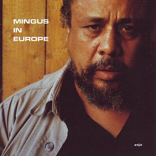 Charles Mingus - Mingus in Europe (1997)