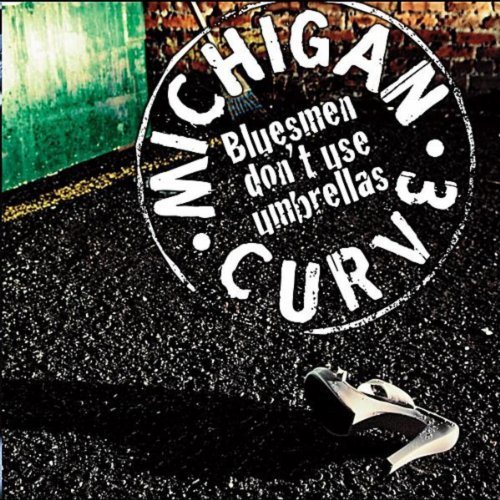 Michigan Curve - Bluesmen Don't Use Umbrellas (2012) FLAC