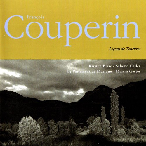 Kirsten Blase, Salomé Haller, Le Parlement de Musique & Martin Gester - Couperin: Leçons de Ténèbres (2003)