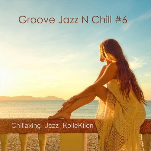 Chillaxing Jazz Kollektion - Groove Jazz N Chill #6 (2018)