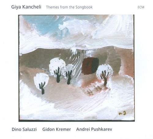 Dino Saluzzi, Gidon Kremer, Andrei Pushkarev - Giya Kancheli: Themes From The Songbook (2010)