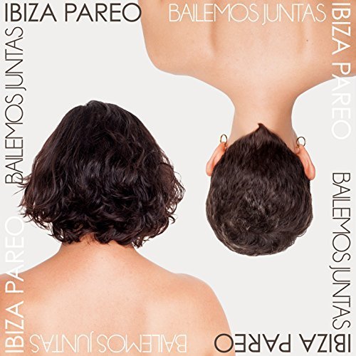 Ibiza Pareo - Bailemos Juntas (2018)