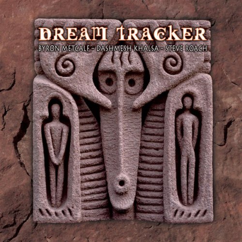 Byron Metcalf, Dashmesh Khalsa & Steve Roach – Dream Tracker (2010) MP3