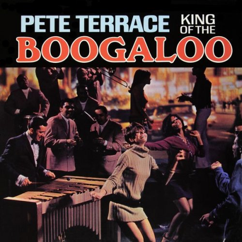 Pete Terrace - King of the Boogaloo (Remastered from the Original Master Tapes) (1968/2017)