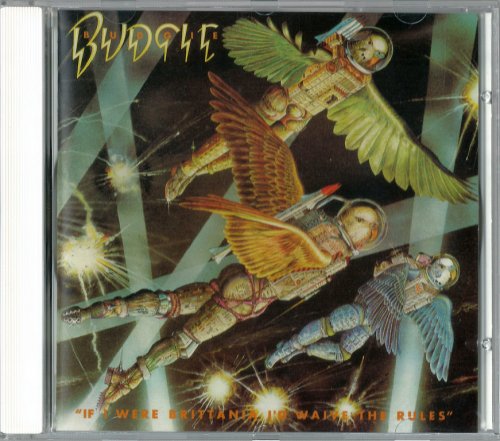 Budgie - If I Were Brittania I'd Waive The Rules (1976) {1993, Reissue} CD-Rip