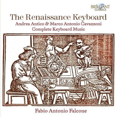 Fabio Antonio Falcone - Andrea Antico & Marco Antonio Cavazzoni: Complete Keyboard Music (2014)