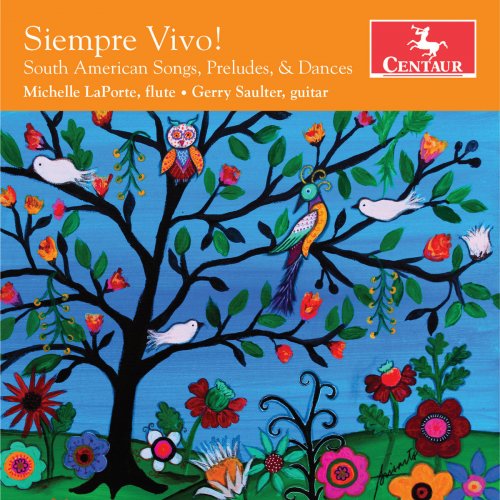 Michelle LaPorte, Gerry Saulter & James Carroll - Siempre Vivo!: South American Songs, Preludes & Dances (2018)