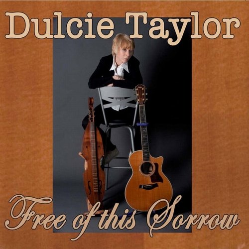 Dulcie Taylor - Free of This Sorrow (2012)