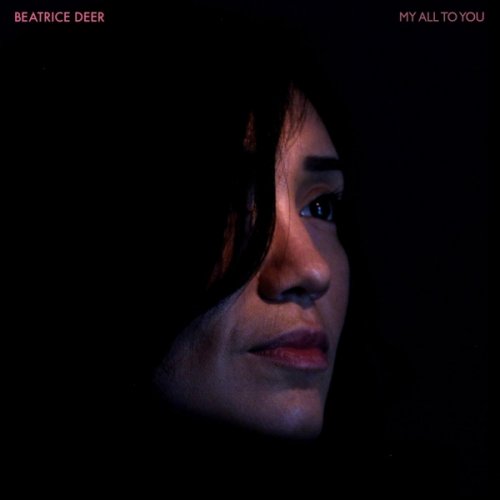 Beatrice Deer - My All To You (2018)