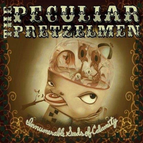 The Peculiar Pretzelmen - Innumerable Seeds of Calamity (2010)