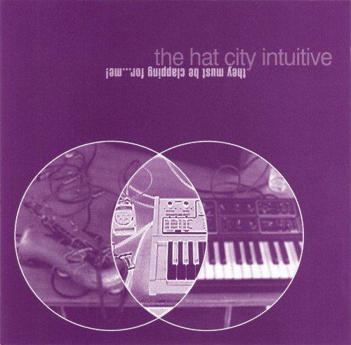 The Hat City Intuitive - They Must Be Clapping For ... Me! (2000)