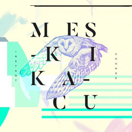 Meskikacu - Instant Change (2018)