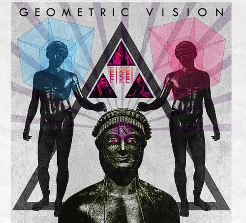 Geometric Vision - Fire! Fire! Fire! (2018)