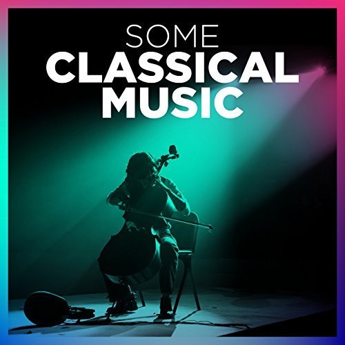 VA - Some Classical Music (2018)