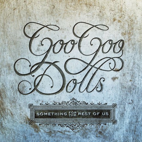 The Goo Goo Dolls - Something For The Rest Of Us (2010/2016) Hi-Res