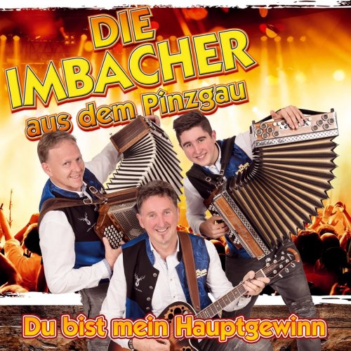 die Imbacher aus dem Pinzgau - Du bist mein Hauptgewinn (2018)