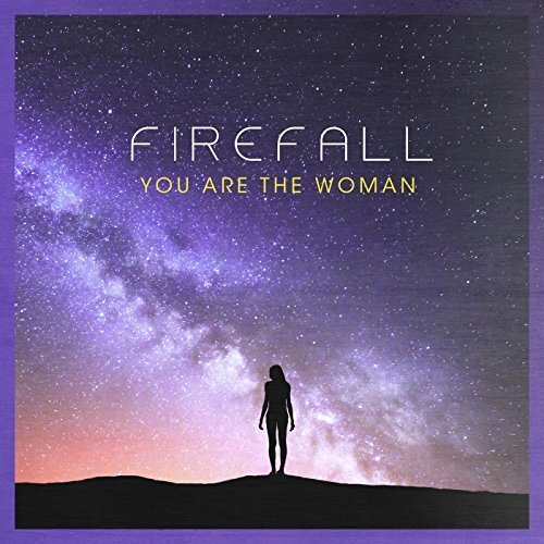 Firefall - You Are the Woman (2018)