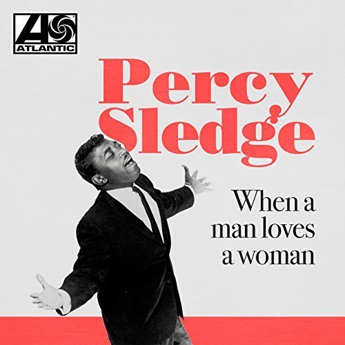 Percy Sledge - When a Man Loves a Woman (2018)