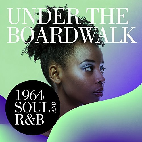 VA - Under the Boardwalk: 1964 Soul and R&B (2018)
