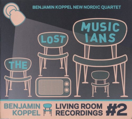 Benjamin Koppel New Nordic Quartet - Living Room Recordings #2: The Lost Musicians (2013)