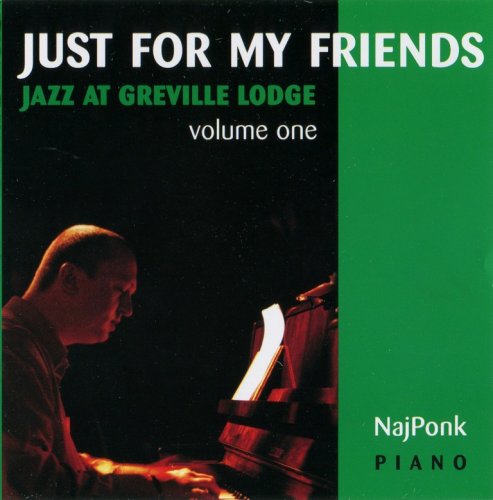 NajPonk - Just For My Friends: Jazz At Greville Lodge Volume One (2009)