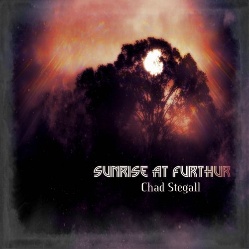 Chad Stegall - Sunrise at Furthur (2018)