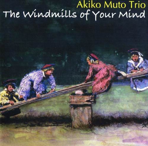 Akiko Muto Trio - The Windmills Of Your Mind (2007) 320 kbps