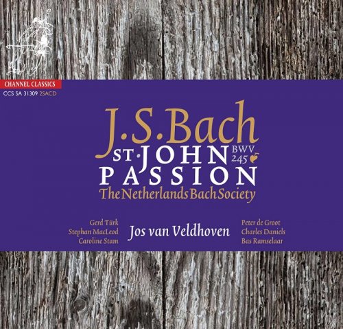 Netherlands Bach Society, Jos Van Veldhoven - J.S.Bach: St. John Passion (2009) [DSD64] DSF + HDTracks