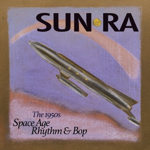 Sun Ra, Nu Sounds, Yochanan, Cosmic Rays - Space Age Rhythm & Bop: The 1950s (2018)