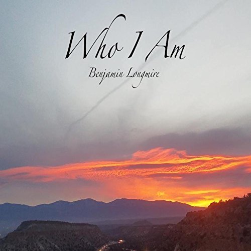 Benjamin Longmire - Who I Am (2018)