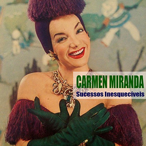 Carmen Miranda - Sucessos Inesquecíveis (2018)