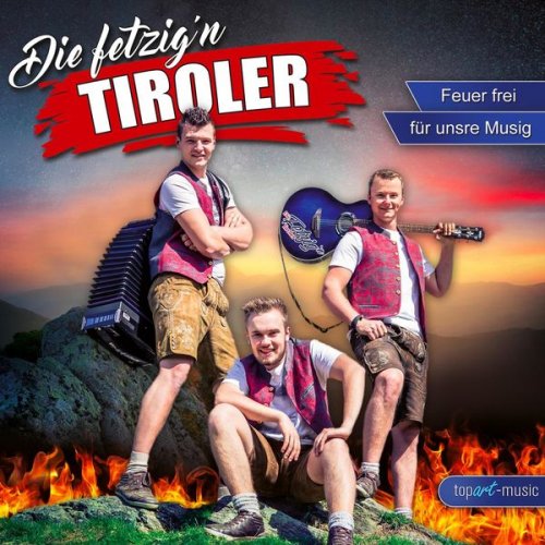 Die fetzig'n Tiroler - Feuer frei für unsre Musig (2018)