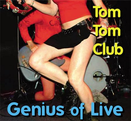 Tom Tom Club - Genius Of Live (2010)