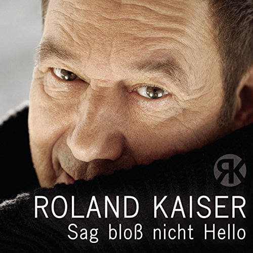 Roland Kaiser - Sag bloß nicht Hello (2015)