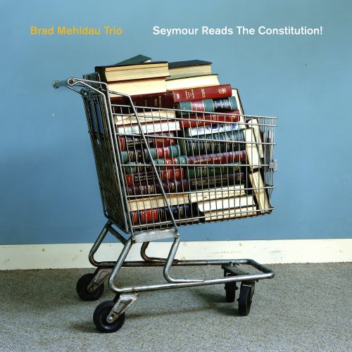 Brad Mehldau Trio - Seymour Reads the Constitution! (2018) [Hi-Res]