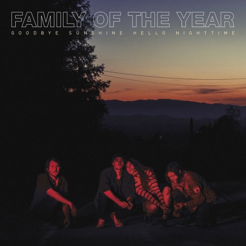 Family of the Year - Goodbye Sunshine, Hello Nighttime (2018) [Hi-Res]