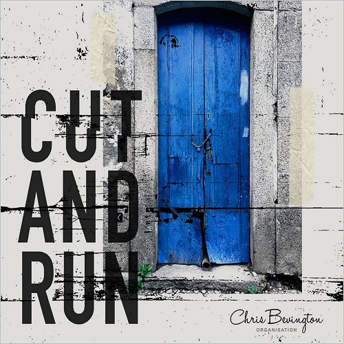 Chris Bevington Organisation - Cut And Run (2018)