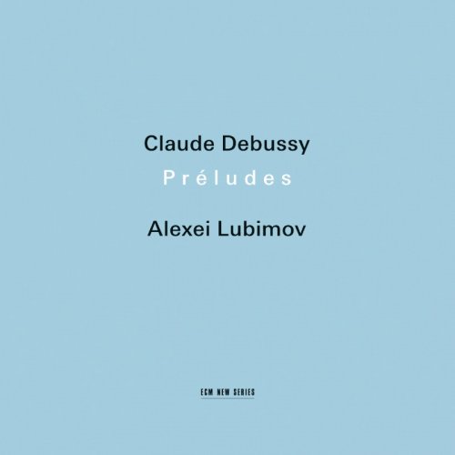 Alexei Lubimov - Claude Debussy: Préludes (2012) Hi-Res