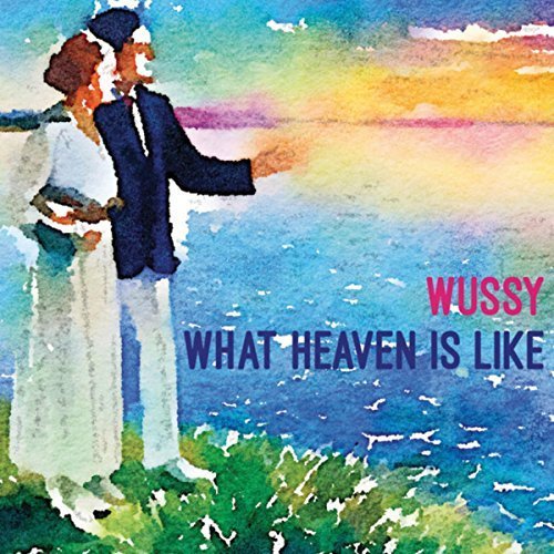 Wussy - What Heaven is Like (2018)