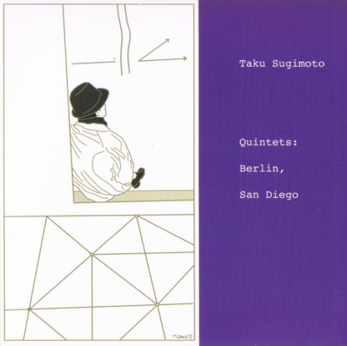 Taku Sugimoto - Quintets: Berlin, San Diego (2017)