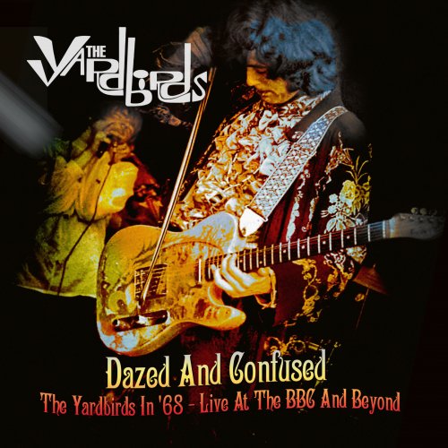 The Yardbirds - Dazed and Confused: The Yardbirds in '68 - Live at the BBC and Beyond (2018)