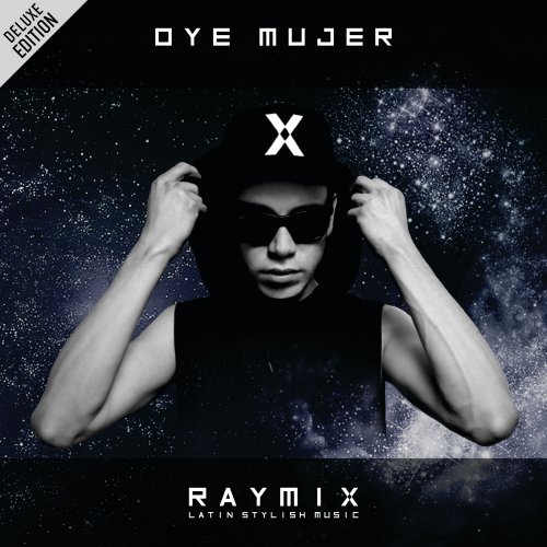 Raymix - Oye Mujer (Deluxe Edition) (2018)