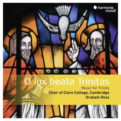 Choir of Clare College, Cambridge & Graham Ross - O lux beata Trinitas (2018) [Hi-Res]