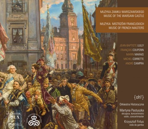 Krzysztof Firlus, {oh!} Orkiestra Historyczna & Martyna Pastuszka - Music of French Masters (2018)