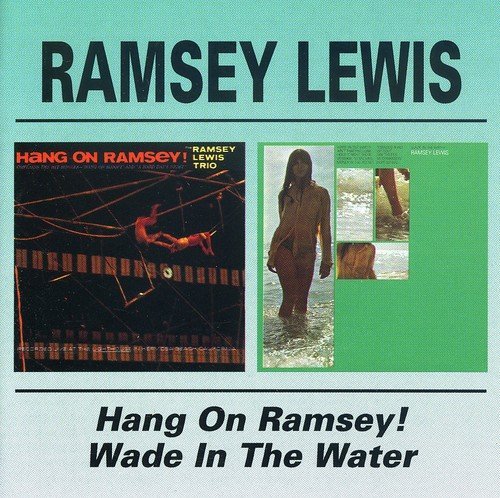Ramsey Lewis - Hang on Ramsey!/Wade in the Water (1998)